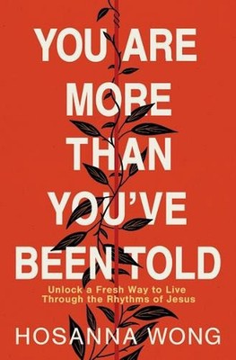 You Are More Than You've Been Told: Unlock a Fresh Way to Live Through the Rhyth