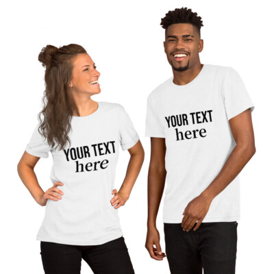 YOUR TEXT HERE Unisex t-shirt