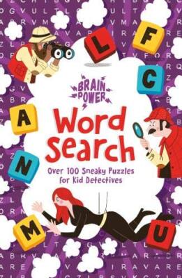 Brain Power! Word Search: 101 Sneaky Puzzles for Kid Detectives
