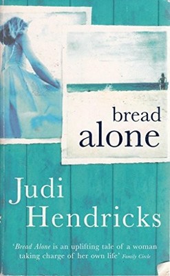 Bread Alone by Judi Hendricks 0752844776 FREE Shipping