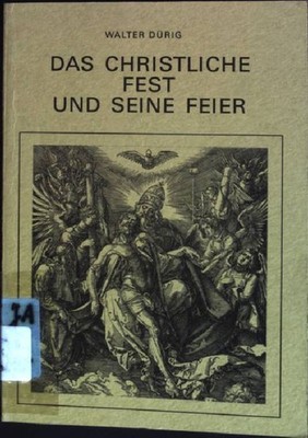 Das christliche Fest und seine Feier Walter, Dürig:
