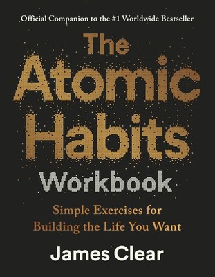 The Atomic Habits Workbook Official Companion to the #1 Worldwide Bestseller