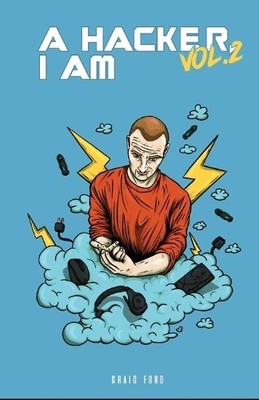 Craig Ford A Hacker I Am Vol 2 (Paperback) Hacker I Am
