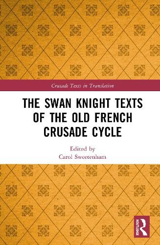 The Swan Knight Texts of the Old French Crusade Cycle by Caro... - 9780367136451