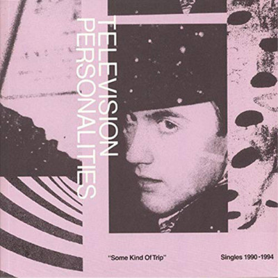 Television Personalities Some Kind of Trip: Singles 1990-1994 (CD)