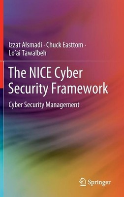 The NICE Cyber Security Framework: Cyber Security Management by Izzat Alsmadi (E