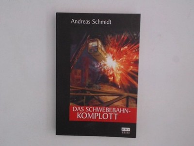 Das Schwebebahnkomplott Andreas Schmidt Schmidt, Andreas: 1220130