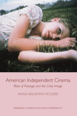 American Independent Cinema: Rites of Passage and the C - Hardcover NEU Anna Back