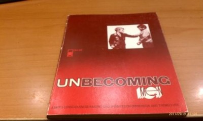 Unbecoming Men: A Men's Consciousness-Raising Group Writes on... - Various