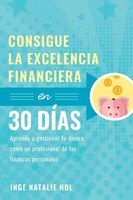 Consigue La Excelencia Financiera En 30 DíAs Inge Natalie Hol Taschenbuch 2021