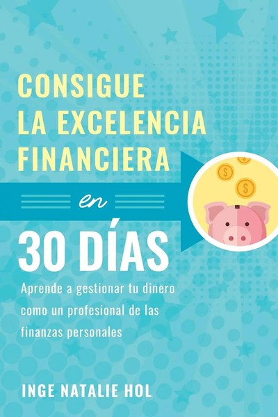 Consigue La Excelencia Financiera En 30 DíAs Inge Natalie Hol Taschenbuch 2021-image