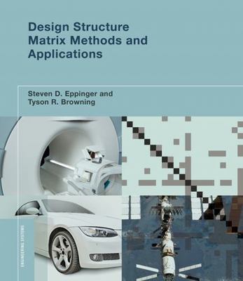 Design Structure Matrix Methods and Applications (Engineering Systems), Eppinger
