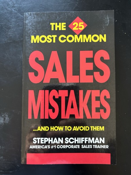 25 Most Common Sales Mistakes : And How to Avoid Them by Stephan Schiffman (2009