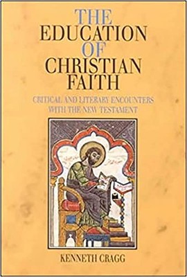 Education of Christian Faith: Critical and Literary... by Kenneth Cragg Hardback