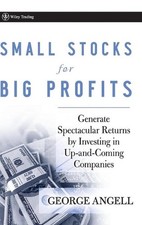 Small Stocks for Big Profits: Generate Spectacular Returns by Investing in Up-an