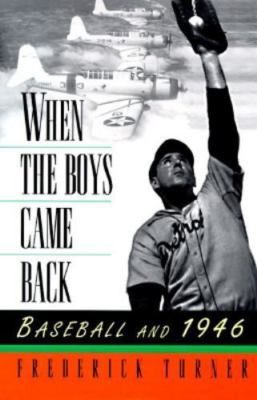 When the Boys Came Back: Baseball and 1946 by Frederick W. Turner