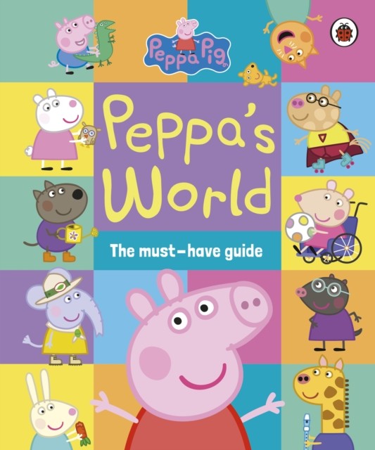 Peppa Pig: Peppa’s World: The Must-Have Guide by Peppa Pig (Hardback Book)