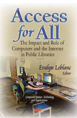 Access for All: The Impact & Role of Computers & the Internet in Public Librarie