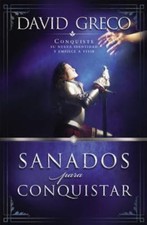 Sanados para conquistar: Conquiste su nueva... 9781602550032 by Greco, Sr. David