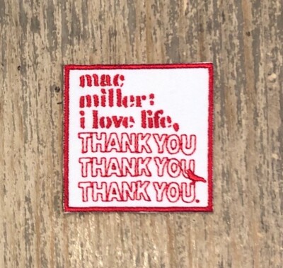 Mac Miller ''I Love Life, Thank You'' Iron on Patch 2x2in