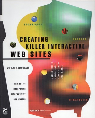 Creating Killer Interactive Web Sites: The Art of Integrating Interactivity and