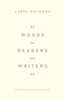 Words for Readers and Writers: Spi- Larry Woiwode, 9781433535222, paperback, new