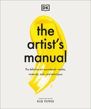 The Artist's Manual: The Definitive Art Sourcebook: Media, Materials, Tools, and