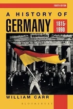 A History of Germany 1815-1990: 10 (Hodder Arnold Publication), Carr, William, U