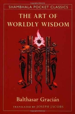 The Art of Worldly Wisdom - Paperback, by Gracian Baltasar - Acceptable n