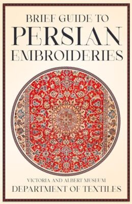 Brief Guide to Persian Embroideries - Victoria and Albert Museum Department o...