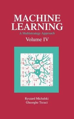 Machine Learning: A Multistrategy Approach, Volume IV - Hardcover - GOOD