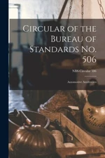 Circular Of The Bureau Of Standards No  506: Automotive Antifreezes; Nbs Ci...