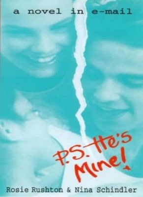 P.S. He's Mine!: A Novel in E-Mail By Rosie Rushton, Nina Schin 