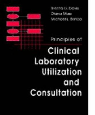 Principles of Clinical Laboratory Utilization and Consultation by Bishop MS  CLS