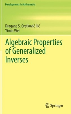 Cvetkovic-Ilic - Algebraic Properties of Generalized Inverses - New ha - X555z