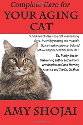 COMPLETE CARE FOR YOUR AGING CAT By Amy Shojai *Excellent Condition*