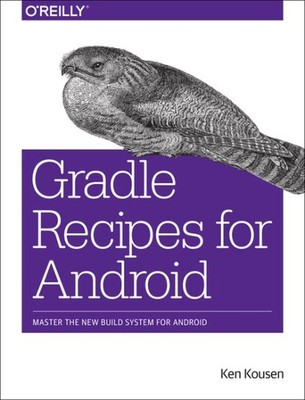 Gradle Recipes for Android : Master the New Build System for Android, Paperba...