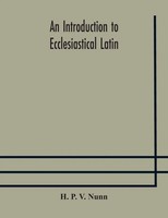 H. P. V. Nunn | An Introduction To Ecclesiastical Latin | Taschenbuch | Englisch