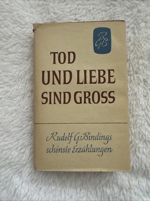 Rudolf G Binding Tod und Liebe sind gross Erzahlungen Klassiker Buch