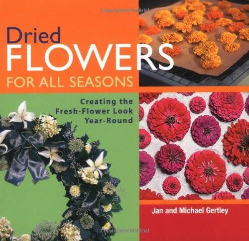 Dried Flowers for All Seasons: Creating the Fresh-Flower Loo - VERY GOOD-image