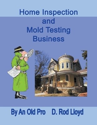 D Rod Lloyd Home Inspection and Mold Testing Business (Paperback)
