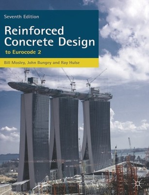 REINFORCED CONCRETE DESIGN TO EUROCODE 2 by Bill Mosley Paperback Self Help