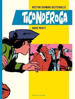 Héctor Germán Oesterheld; Hugo Pratt / Ticonderoga