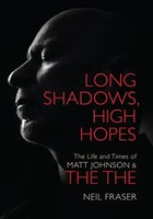 Long Shadows, High Hopes: The Life And Times Of Matt Johnson & The The | Fraser
