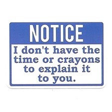 No Time Or Crayons Sticker Funny Notice Sign Humor Vinyl Decal Die Cut