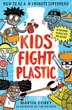 Kids Fight Plastic: Be a #2minute Superhero-Martin Dorey,Tim Wes