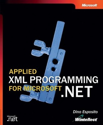Applied XML Programming for Microsoft  .NET - Esposito, Dino - Good - See c...