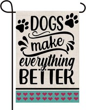 Dogs Make Everything Better Double Sided Garden Flag Double Sided Burlap
