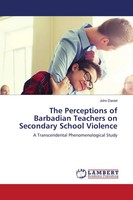 John Daniel | The Perceptions Of Barbadian Teachers On Secondary School Violence