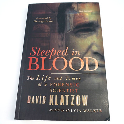 Steeped in Blood: The Life and Times of a Forensic Scientist David Klatzow, 2010